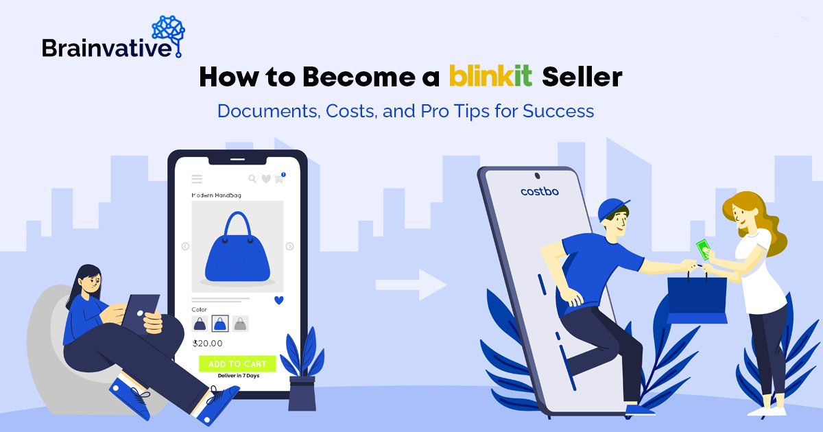 How to Become a Blinkit Seller: Documents, Costs, and Pro Tips for Success