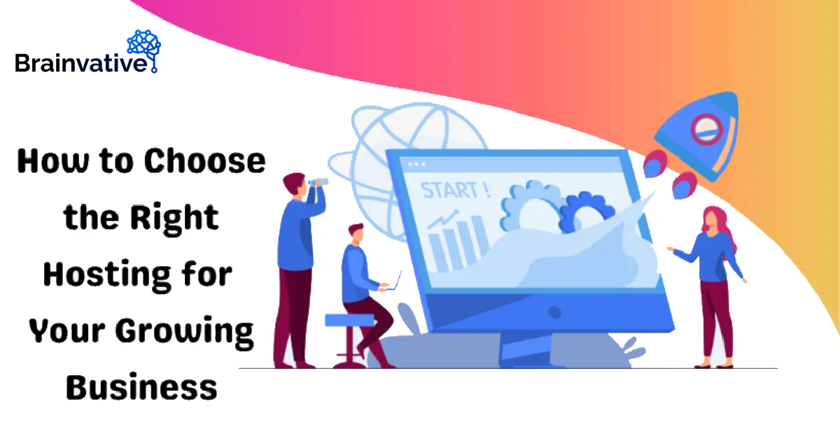 How to Choose the Right Hosting for Your Growing Business